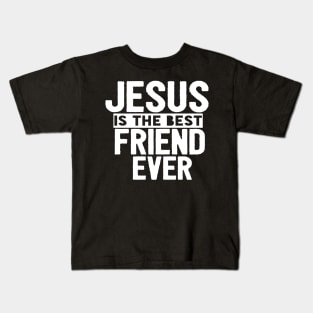 Jesus Is The Best Friend Ever Religious Christian Kids T-Shirt